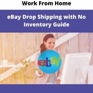 eBay Drop Shipping with No Inventory Guide – Work From Home | Available Now !