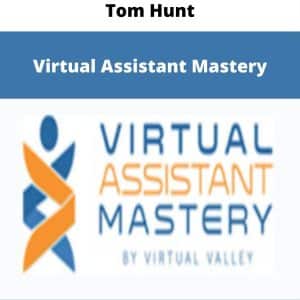 Tom Hunt – Virtual Assistant Mastery | Available Now !