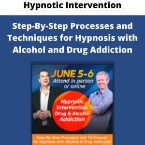 Hypnotic Intervention : Step-By-Step Processes and Techniques for Hypnosis with Alcohol and Drug Addiction | Available Now !