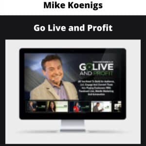 Mike Koenigs – Go Live and Profit | Available Now !
