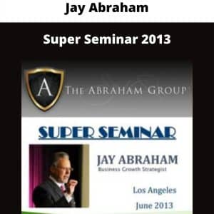 Jay Abraham – Super Seminar 2013 | Available Now !