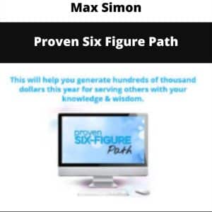 Max Simon – Proven Six Figure Path | Available Now !