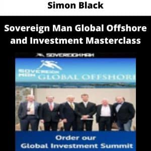 Simon Black – Sovereign Man Global Offshore and Investment Masterclass | Available Now !