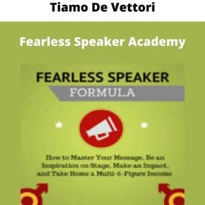 Tiamo De Vettori – Fearless Speaker Academy | Available Now !