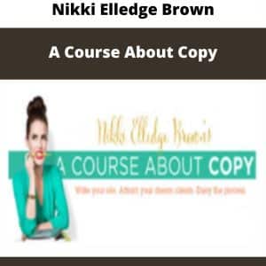 Nikki Elledge Brown – A Course About Copy | Available Now !