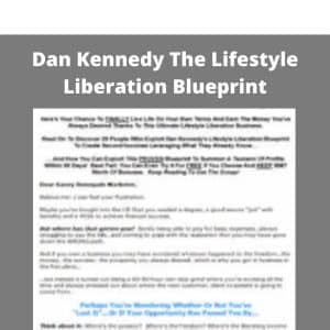 Dan Kennedy The Lifestyle Liberation Blueprint | Available Now !