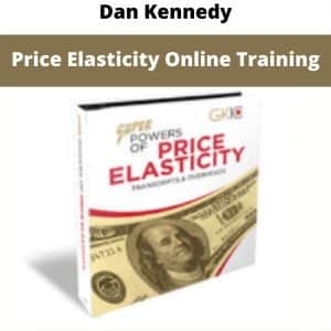 Dan Kennedy – Price Elasticity Online Training | Available Now !
