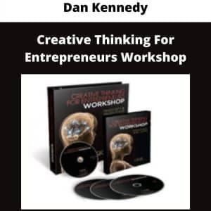Dan Kennedy – Creative Thinking For Entrepreneurs Workshop | Available Now !