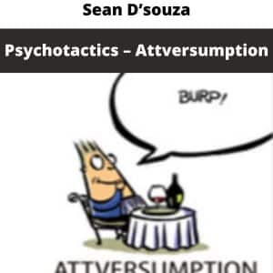 Sean D’Souza – Psychotactics – Attversumption | Available Now !