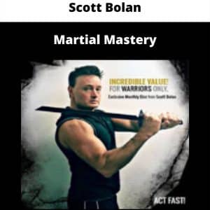 Scott Bolan – Martial Mastery | Available Now !