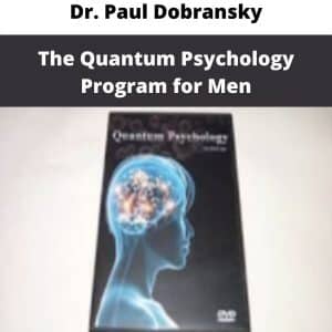 Dr. Paul Dobransky – The Quantum Psychology Program for Men | Available Now !