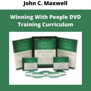 John C. Maxwell – Winning With People DVD Training Curriculum | Available Now !