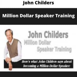 John Childers – Million Dollar Speaker Training | Available Now !