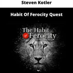 Steven Kotler – Habit Of Ferocity Quest | Available Now !