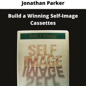 Jonathan Parker – Build a Winning Self-Image Cassettes | Available Now !