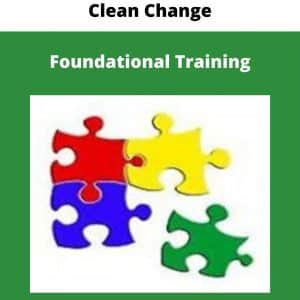Clean Change – Foundational Training | Available Now !