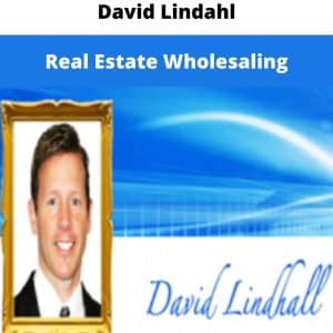 David Lindahl – Real Estate Wholesaling | Available Now !