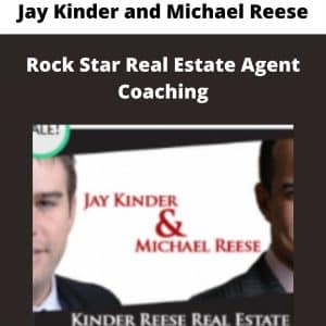 Jay Kinder and Michael Reese – Rock Star Real Estate Agent Coaching | Available Now !