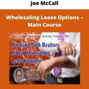 Joe McCall – Wholesaling Lease Options – Main Course | Available Now !