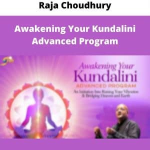 Raja Choudhury â€“ Awakening Your Kundalini Advanced Program