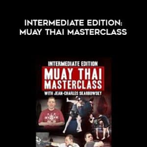 Intermediate Edition â€“ Muay Thai Masterclass by Jean-Charles Skarbowsky