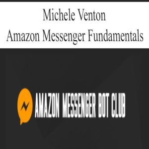 Michele Venton – Amazon Messenger Fundamentals | Available Now !