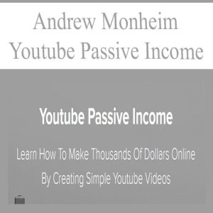 Andrew Monheim – Youtube Passive Income | Available Now !