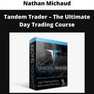 Nathan Michaud – Tandem Trader – The Ultimate Day Trading Course | Available Now !