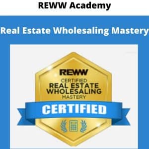 REWW Academy – Real Estate Wholesaling Mastery | Available Now !