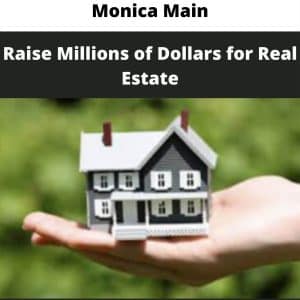 Monica Main – Raise Millions of Dollars for Real Estate | Available Now !