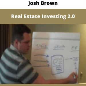 Josh Brown – Real Estate Investing 2.0 | Available Now !