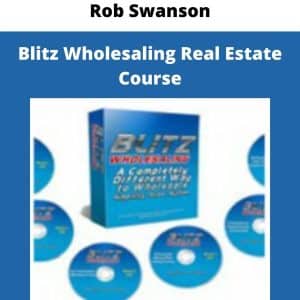 Rob Swanson – Blitz Wholesaling Real Estate Course | Available Now !