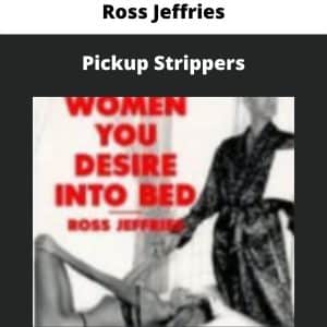 Ross Jeffries-Pickup Strippers | Available Now !