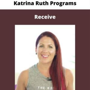 Katrina Ruth Programs – Receive | Available Now !