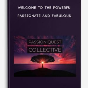 Welcome to the Powerful, Passionate and Fabulous