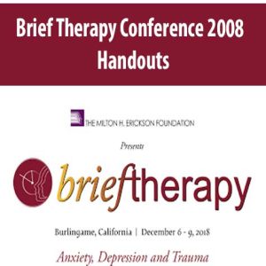 The Milton H. Erickson Foundation â€“ Brief Therapy Conference 2008 â€“ Handouts
