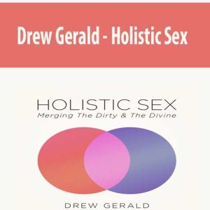 Drew Gerald â€“ Holistic Sex