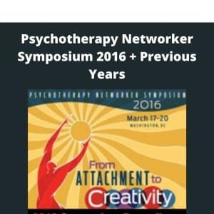 Psychotherapy Networker Symposium 2016 + Previous Years | Available Now !