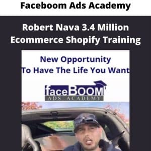 Faceboom Ads Academy – Robert Nava 3.4 Million Ecommerce Shopify Training | Available Now !