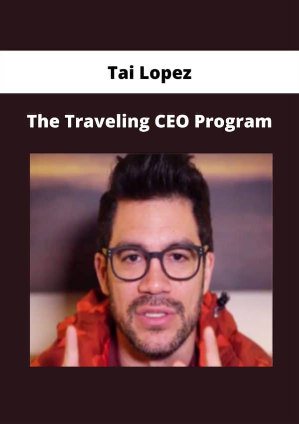 Tai Lopez – The Traveling CEO Program | Available Now ! - The Course Arena