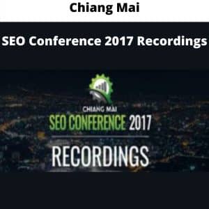 Chiang Mai – SEO Conference 2017 Recordings | Available Now !