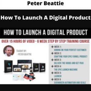 Peter Beattie – How To Launch A Digital Product | Available Now !