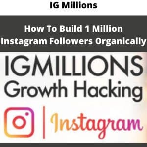 IG Millions – How To Build 1 Million Instagram Followers Organically | Available Now !