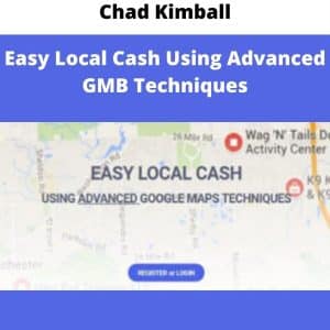 Chad Kimball â€“ Easy Local Cash Using Advanced GMB Techniques | Available Now !