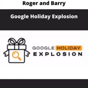 Roger and Barry â€“ Google Holiday Explosion | Available Now !