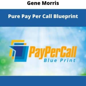 Gene Morris – Pay Per Call Blueprint | Available Now !