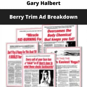 Gary Halbert – Berry Trim Ad Breakdown | Available Now !