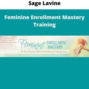 Sage Lavine – Feminine Enrollment Mastery Training | Available Now !