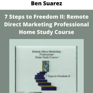 Ben Suarez – 7 Steps to Freedom II: Remote Direct Marketing Professional Home Study Course | Available Now !