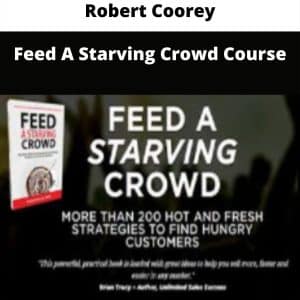 Robert Coorey – Feed A Starving Crowd Course | Available Now !